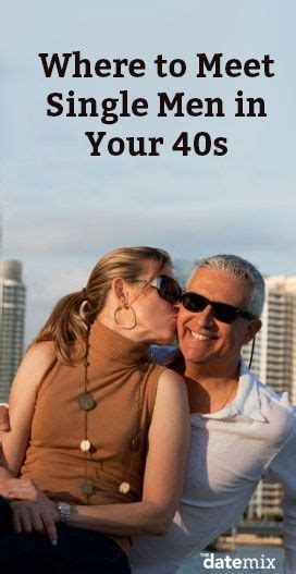 Dating in your 40s is different from dating in your 20s and 30s,. . Being a single man in your 40s